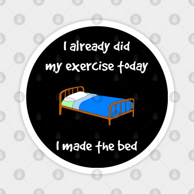 Funny I Did My Exercise I Made The Bed Magnet by egcreations